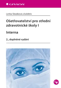 Ošetřovatelství pro střední zdravotnické školy I - Interna, Slezáková Lenka