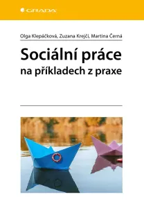 Sociální práce na příkladech z praxe, Klepáčková Olga #3691251
