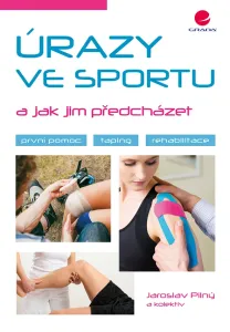 Úrazy ve sportu a jak jim předcházet, Pilný Jaroslav #3689619