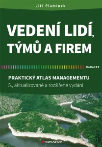 Vedení lidí, týmů a firem - Praktický atlas managementu - 5.vydání - Plamínek Jiří
