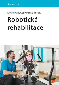 Robotická rehabilitace - Leoš Navrátil a kolektiv