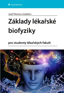 Základy lékařské biofyziky pro studenty lékařských fakult - Jozef Rosina a kolektiv