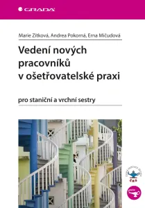 Vedení nových pracovníků v ošetřovatelské praxi pro staniční a vrchní sestry - Marie Zítková