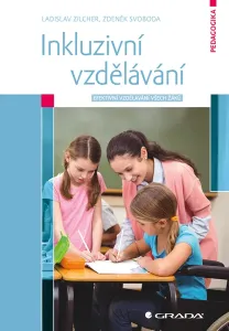 Inkluzivní vzdělávání - Efektivní vzdělá - Ladislav Zilcher, Zdeněk Svoboda