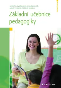 Základní učebnice pedagogiky - Dvořáková Markéta a kolektiv