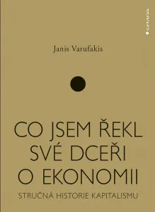 Co jsem řekl své dceři o ekonomii, Varufakis Janis #3689686