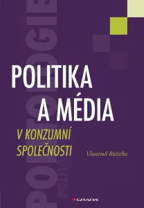Politika a média v konzumní společnosti, Růžička Vlastimil #3232987