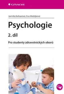 Psychologie 2. díl - Pro studenty zdravotnických oborů - Jarmila Kelnarová, Eva Matějková