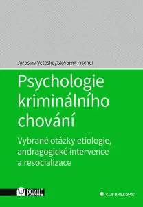 Psychologie kriminálního chování - Vybra - Jaroslav Veteška, Slavomil Fischer