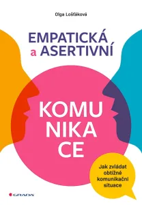 Empatická a asertivní komunikace - Jak z - Olga Lošťáková