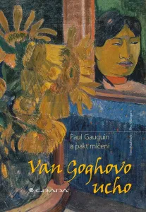 Van Goghovo ucho - Paul Gauguin a pakt mlčení - Rita, Hans Kaufmann, Wildegans
