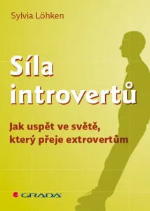 Síla introvertů - Jak uspět ve světě, který přeje extrovertům - Sylvia Lohken