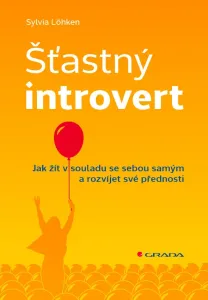 Šťastný introvert - Jak žít v souladu se sebou samým a rozvíjet své přednosti - Sylvia Löhkenová