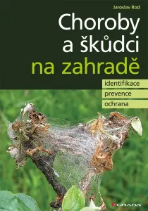Choroby a škůdci na zahradě - identifikace, prevence a ochrana - Jaroslav Rod