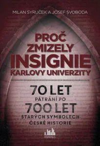 Proč zmizely insignie Karlovy univerzity, Syruček Milan #3247511