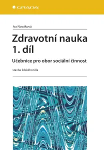 Zdravotní nauka 1.díl - Učebnice pro obor sociální činnost - Iva Nováková