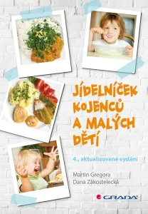 Jídelníček kojenců a malých dětí - Martin Gregora ,Dana Zákostelecká