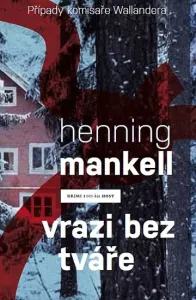Vrazi bez tváře (Případy komisaře Wallandera) - Henning Mankell