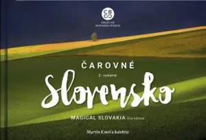 Čarovné Slovensko - Magical Slovakia - 2.vydanie - Martin Kmeť a kolektív