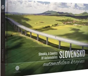 Slovensko, automobilová krajina - Slovakia, A Country Of Automobiles - Milan Paprčka a kolektív