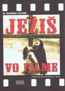 Ježiš vo filme ...prvých sto rokov a viac - W. Tatum Barnes
