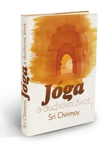 Jóga a duchovní život - 2.vydání - Sri Chinmoy