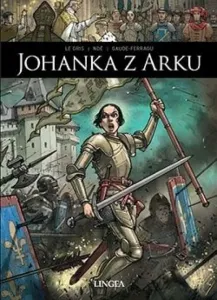 Johanka z Arku - J. J. Le Gris, M. Gaude-Ferragu, I. Noé