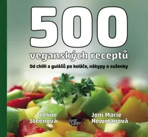 500 veganských receptů - Od chilli a gulášů po koláče, nákypy a sušenky - Celine Steen, Joni M.Newman