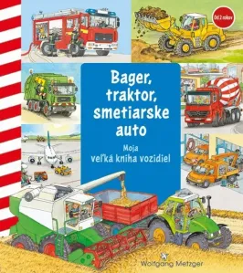 Moja veľká kniha vozidiel - bager, traktor, smetiarske auto - Wolfgang Metzger