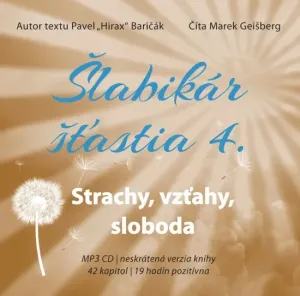 Šlabikár šťastia 4. Strachy, vzťahy, sloboda - CD s MP3 - Pavel Hirax Baričák
