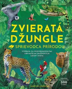 Zvieratá džungle - Sprievodca prírodou - Jane Wilsherová