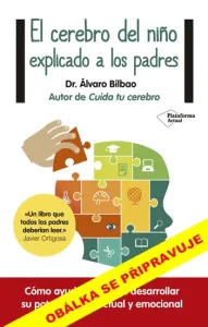 Dětský mozek vysvětlený rodičům - Álvaro Bilbao