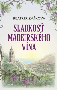 Sladkosť madeirského vína -  Beatrix Zaťková