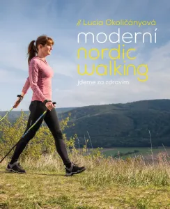 Moderní nordic walking - Lucia Okoličányová