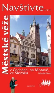 Navštivte... Městské věže v Čechách, na Moravě, ve Slezsku - Zdeněk Fišera
