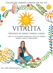Vitalita - Průvodce ke zdraví, energii a kráse - Iva a Jiří Grausamovi