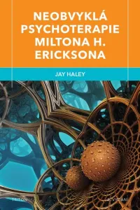 Neobvyklá psychoterapie Miltona H. Ericksona (2.vydání) - Jay Haley