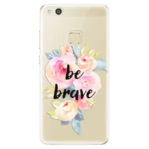 Odolné silikónové puzdro iSaprio - Be Brave - Huawei P10 Lite