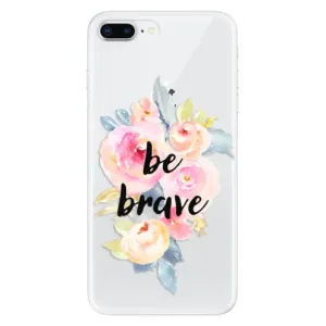 Odolné silikónové puzdro iSaprio - Be Brave - iPhone 8 Plus