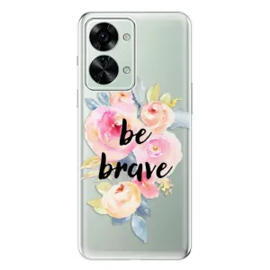 Odolné silikónové puzdro iSaprio - Be Brave - OnePlus Nord 2T 5G