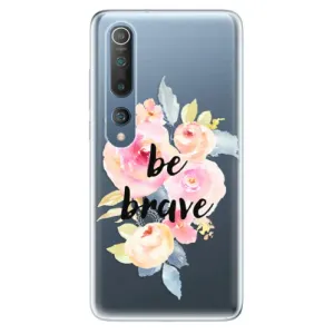 Odolné silikónové puzdro iSaprio - Be Brave - Xiaomi Mi 10 / Mi 10 Pro