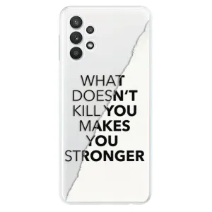 Odolné silikónové puzdro iSaprio - Makes You Stronger - Samsung Galaxy A32