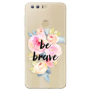Plastové puzdro iSaprio - Be Brave - Huawei Honor 8