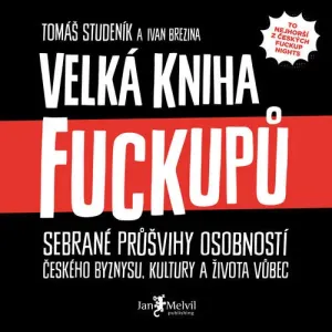 Velká kniha fuckupů - Tomáš Studeník, Ivan Brezina (mp3 audiokniha)
