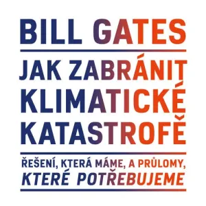 Jak zabránit klimatické katastrofě - Bill Gates (mp3 audiokniha)