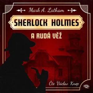 Sherlock Holmes a Rudá věž - Mark A. Latham (mp3 audiokniha)