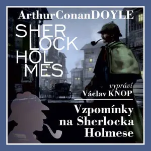 Vzpomínky na Sherlocka Holmese (komplet) - Arthur Conan Doyle (mp3 audiokniha)