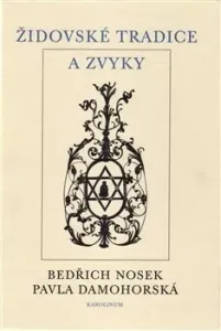 Židovské tradice a zvyky - Bedřich Nosek, Pavla Damohorská