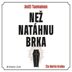 Než natáhnu brka - Antti Tuomainen (mp3 audiokniha)