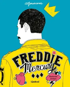 Freddie Mercury: Ilustrovaný životopis - Alfonso Casas